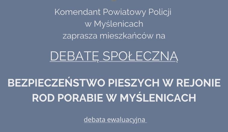 Komendant Powiatowy Policji w Myślenicach zaprasza mieszkańców na debatę społeczną 